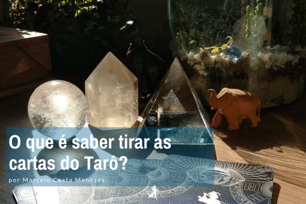 O que é saber tirar as cartas do Tarô?